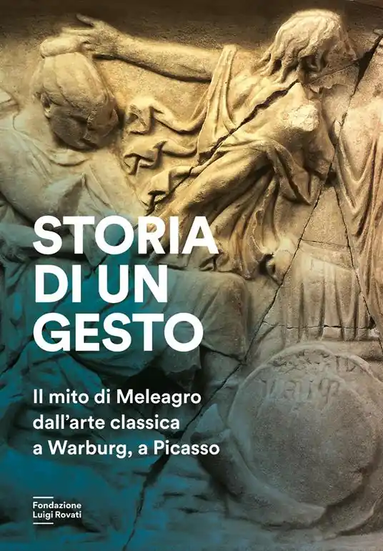 Compra Oggi Stesso Storia di un gesto. Il mito di Meleagro dall‘arte classica a Warburg, a Picasso