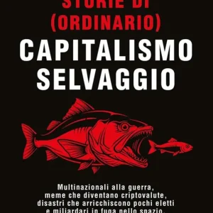 Storie di (ordinario) capitalismo selvaggio Prezzo Conveniente