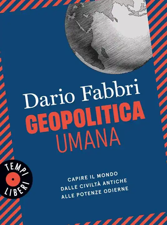 Geopolitica umana. Capire il mondo dalle civiltà antiche alle potenze odierne Vendita Finale