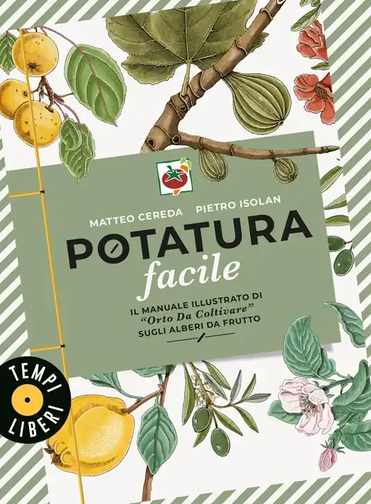 Super Prezzo Potatura facile. Il manuale illustrato di «Orto da coltivare» sugli alberi da frutto