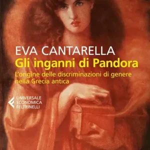 Gli inganni di Pandora. L‘origine delle discriminazioni di genere nella Grecia antica Prezzo Scontato