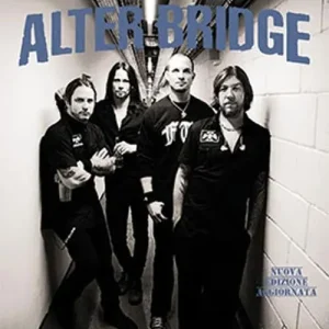 Alter Bridge. La fortezza del rock. Nuova ediz. Ultimissimo Modello