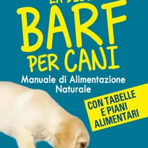 Ultime Pezzi La dieta Barf per cani. Manuale di alimentazione naturale