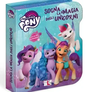 Sogna la magia degli unicorni. My Little Pony. Ediz. a colori. Ediz. a spirale. Con gadget Offerta Del Giorno