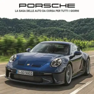 Porsche. La saga delle auto da corsa per tutti i giorni. Ediz. illustrata Esclusivo