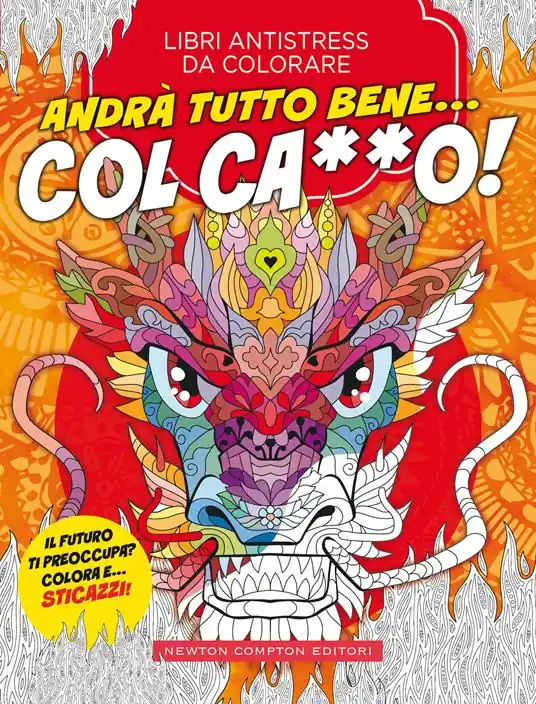 Andrà tutto bene... Col ca**o! Libri antistress da colorare Occasione Imperdibile
