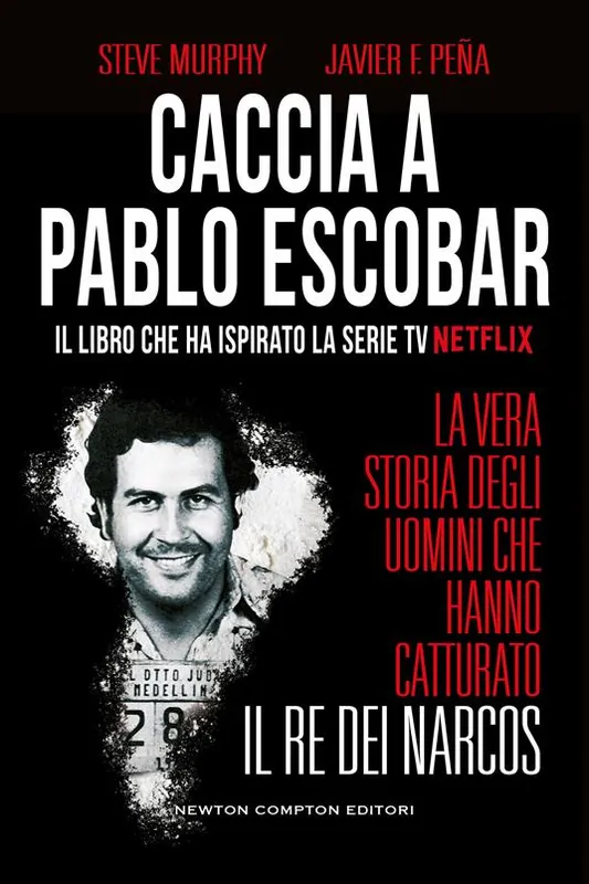 Caccia a Pablo Escobar. La vera storia degli uomini che hanno catturato il re dei narcos Ultimissimo Modello