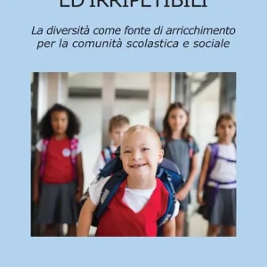Compra Adesso Diversamente unici ed irripetibili. La diversità come fonte di arricchimento per la comunità scolastica e sociale