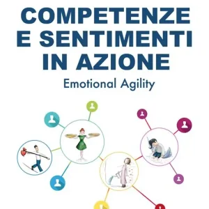 Ultime Pezzi Competenze e sentimenti in azione. Emotional agility