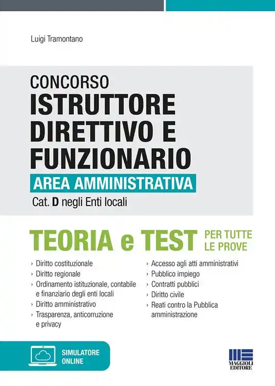 Nuovo Arrivo Concorso istruttore direttivo e funzionario area amministrativa cat. D negli enti locali. Con aggiornamento online. Con software di simulazione
