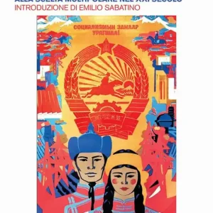 Mongolia. Da Gengis Khan al socialismo, alla scelta multipolare nel XXI secolo. Ediz. illustrata Direttamente Dal Produttore