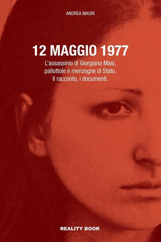 Promozione Esclusiva 12 maggio 1977. L’assassinio di Giorgiana Masi, pallottole e menzogne di Stato. Il racconto, i documenti