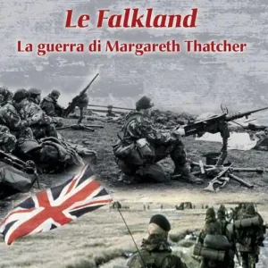 Nuovo Arrivo Le Falkland. La guerra di Margareth Thatcher. Nuova ediz.