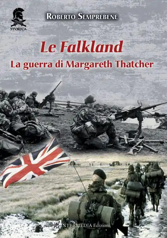 Nuovo Arrivo Le Falkland. La guerra di Margareth Thatcher. Nuova ediz.