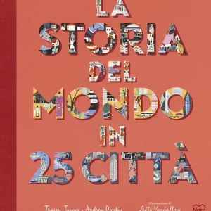 La storia del mondo in 25 città. Ediz. a colori Vendita Finale