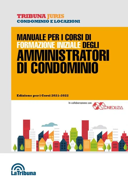 Manuale per i corsi di formazione iniziale degli amministratori di condominio Compra Adesso