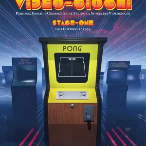 Promo Stagionale Video-giochi. Persone, giochi e compagnie che fecero la storia dei videogiochi. Vol. 1 Stage one Dalle origini al 1979.