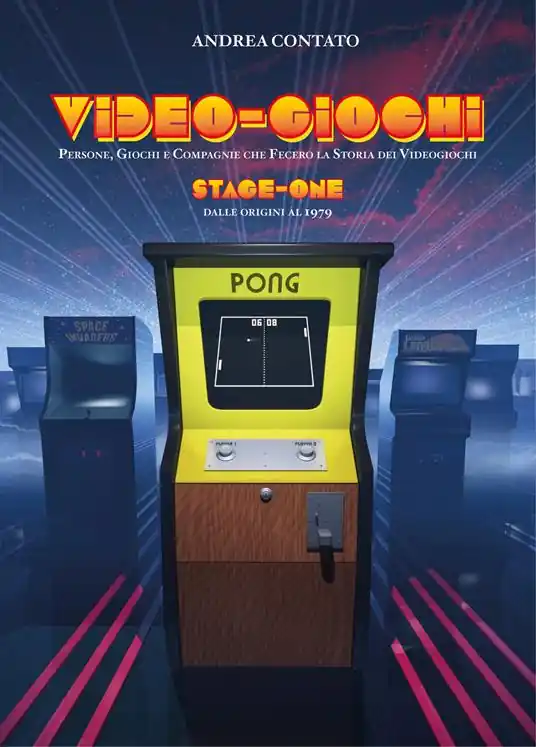 Promo Stagionale Video-giochi. Persone, giochi e compagnie che fecero la storia dei videogiochi. Vol. 1 Stage one Dalle origini al 1979.