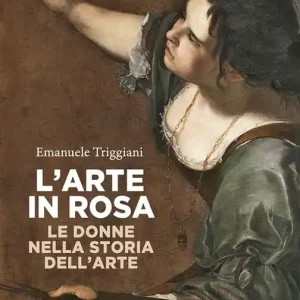 Occasione Imperdibile L‘arte in rosa. Le donne nella storia dell‘arte