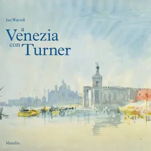 A Venezia con Turner. Ediz. a colori Offerta