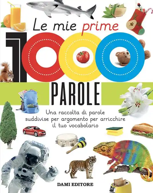 Le mie prime 1000 parole. Una raccolta di parole per suddivise per argomento per arricchire il tuo vocabolario. Ediz. a colori Offerta Lampo