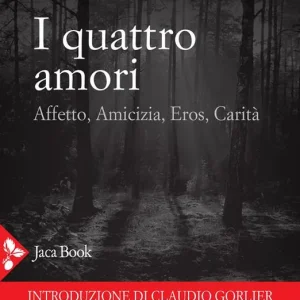 Nuova Collezione I quattro amori. Affetto, amicizia, eros, carità
