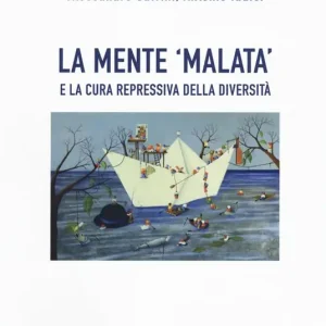 La mente ‘malata‘ e la cura repressiva della diversità Bestseller