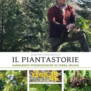 Il piantastorie. Narrazioni etnobotaniche in terra apuana Consegna Rapida