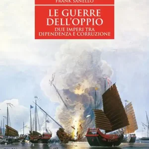 Prezzo Basso Le guerre dell‘oppio. Due imperi tra dipendenza e corruzione