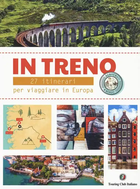 In treno. 27 itinerari per viaggi alternativi in Europa Soddisfatti O Rimborsati