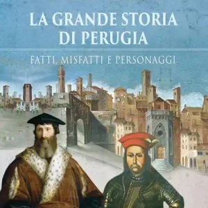 Compra Online La grande storia di Perugia. Fatti, misfatti e personaggi