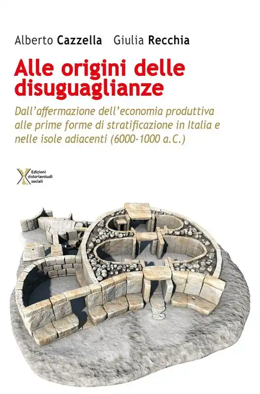 All‘origine delle disuguaglianze. Dall‘affermazione dell‘economia produttiva alle prime forme di stratificazione in Italia e nelle isole adiacenti (6000-1000 a.C.) Più Venduto