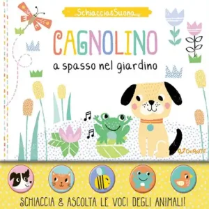 Cagnolino a spasso nel giardino. Schiaccia&suona. Ediz. a colori Subito Disponibile