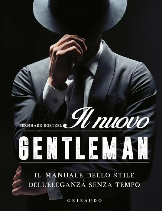 Nuovo Arrivo Il nuovo gentleman. Il manuale dello stile e dell‘eleganza senza tempo