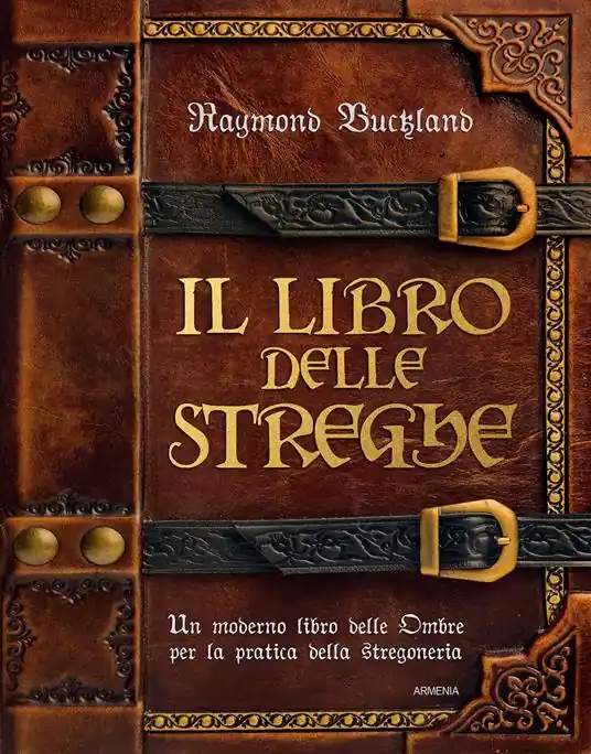 Il libro delle streghe. Un moderno libro delle ombre per la pratica della stregoneria Popolare
