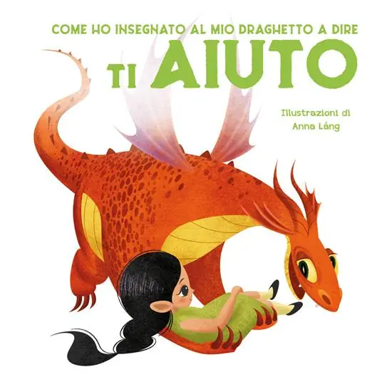 Quantità Limitata Come ho insegnato al mio draghetto a dire ti aiuto. Ediz. a colori