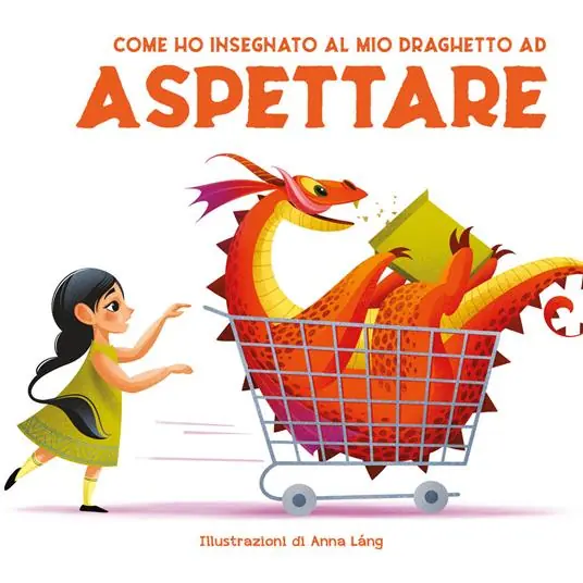 Come ho insegnato al mio draghetto ad aspettare. Ediz. a colori Nuova Collezione