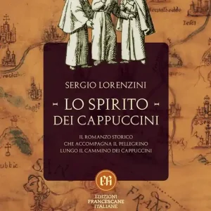 Promo Stagionale Lo spirito dei Cappuccini. Il romanzo storico che accompagna il pellegrino lungo il Cammino dei Cappuccini