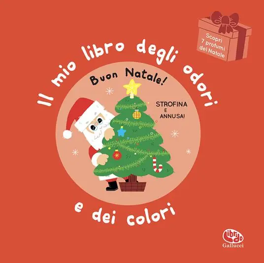 A Buon Prezzo Buon Natale! Il mio libro degli odori e dei colori. Ediz. a colori