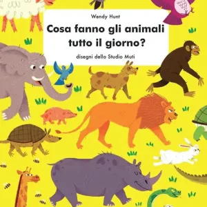 Subito Disponibile Cosa fanno gli animali tutto il giorno? Ediz. a colori