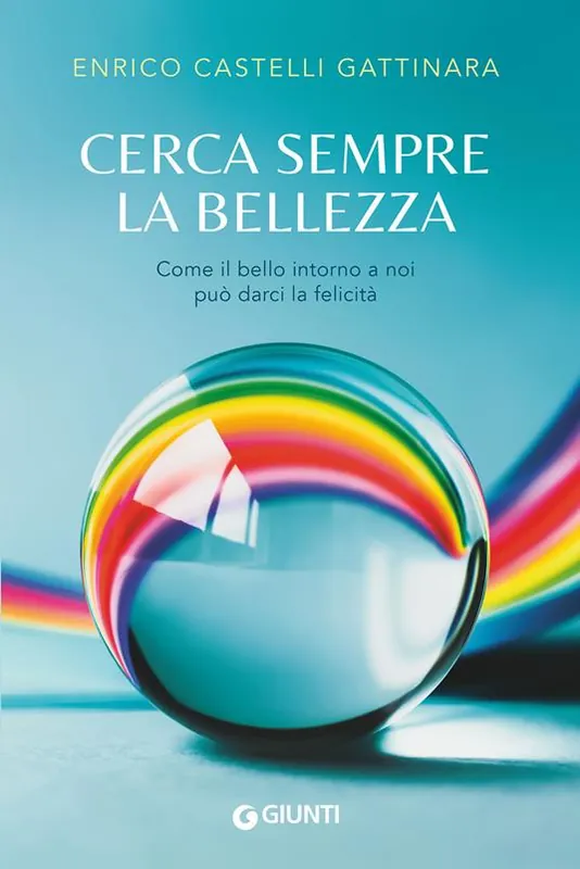 Novità Cerca sempre la bellezza. Come il bello intorno a noi può darci la felicità