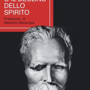 Nietzsche o il declino dello spirito Must-Have