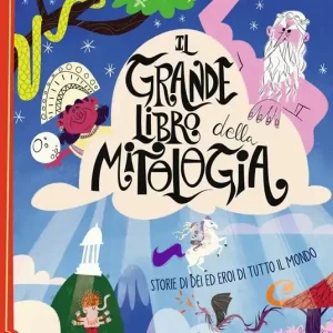 Il grande libro della mitologia. Storia di dei ed eroi di tutto il mondo. Nuova ediz. Novità