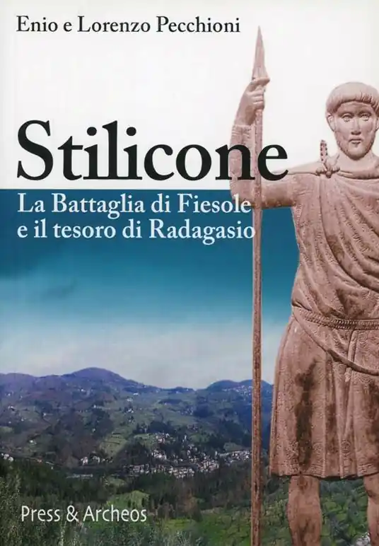 Stilicone. La battaglia di Fiesole e il tesoro di Radagasio Pagamento Sicuro