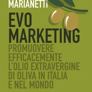 Ultimissimo Modello Evo marketing. Promuovere efficacemente l‘olio extravergine di oliva in Italia e nel mondo