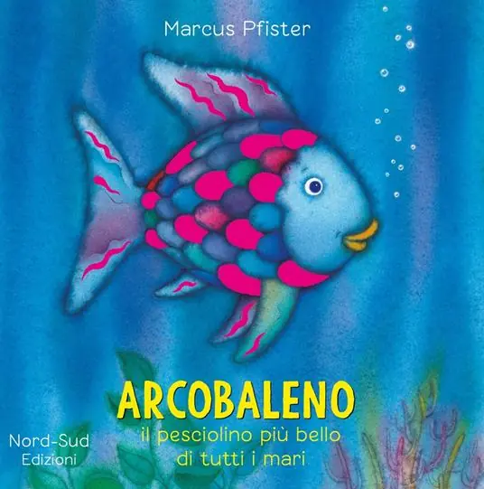 Arcobaleno, il pesciolino più bello di tutti i mari. Ediz. a colori Spedito Oggi