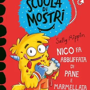 Subito Disponibile Nico fa abbuffata di pane e marmellata. Scuola di mostri. Ediz. illustrata