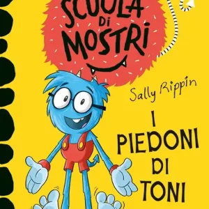 I piedoni di Toni. Scuola di mostri. Ediz. illustrata Super Prezzo