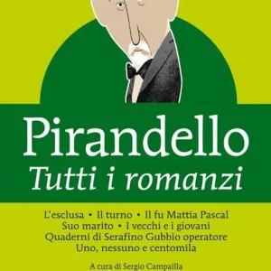 Tutti i romanzi L‘esclusa-Il turno-Il fu Mattia Pascal-Suo marito-I vecchi e i giovani-Quaderni di Serafino Gubbio operatore-Uno, nessuno e centomila. Ediz. integrale Compra Adesso