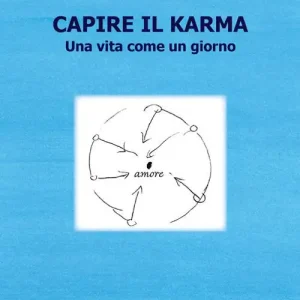 Consegna Rapida Capire il karma. Una vita come un giorno